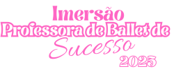 Imersão Professora de Ballet de Sucesso